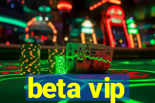 beta vip